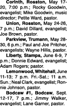  Corinth, Rosston, May 17-20, 7:00 p m ; Rocky Goodwin, evangelist; Mike Goodwin, music director; Petite Ward, pastor   