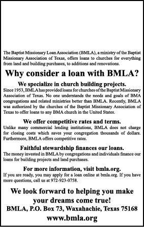 The Baptist Missionary Loan Association (BMLA), a ministry of the Baptist Missionary Association of Texas, offers loa   