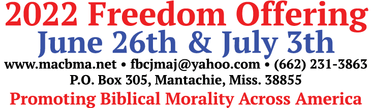 2022 Freedom Offering June 26th & July 3th www.macbma.net • fbcjmaj@yahoo.com • (662) 231-3863 P.O. Box 305, Mantachi...