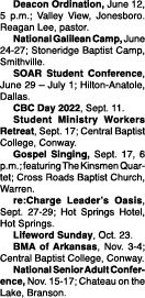  Deacon Ordination, June 12, 5 p.m.; Valley View, Jonesboro. Reagan Lee, pastor. National Galilean Camp, June 24-27; ...