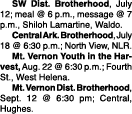  SW Dist. Brotherhood, July 12; meal @ 6 p.m., message @ 7 p.m., Shiloh Lamartine, Waldo. Central Ark. Brotherhood, J...