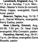 Landmark, England, Aug. 14-17; 6 p.m. Sunday, 7 p.m. Mon.-Wed.; Master’s Voice (in concert); Ricky Capps, evangelist...