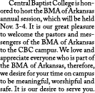  Central Baptist College is honored to host the BMA of Arkansas annual session, which will be held Nov. 3-4. It is ou...