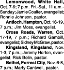  Lemonwood, White Hall, Oct. 7-9; 7 p.m. Fri.-Sat., 11 a.m.-Sunday; Jamie Coulter, evangelist; Ronnie Johnson, pastor...