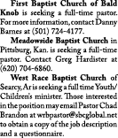  First Baptist Church of Bald Knob is seeking a full-time pastor  For more information, contact Danny Barnes at (501)   