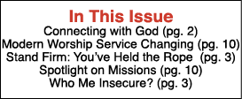  In This Issue Connecting with God (pg  2) Modern Worship Service Changing (pg  10) Stand Firm: You ve Held the Rope    