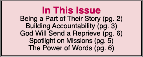 In This Issue Being a Part of Their Story (pg. 2) Building Accountability (pg. 3) God Will Send a Reprieve (pg. 6) Sp...
