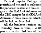  Central Baptist College is grateful and honored to welcome the pastors, ministers and messengers of the BMA of Arkan   