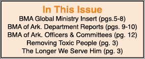 In This Issue BMA Global Ministry Insert (pgs.5 8) BMA of Ark. Department Reports (pgs. 9 10) BMA of Ark. Officers & ...