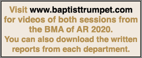 Visit www baptisttrumpet com for videos of both sessions from the BMA of AR 2020  You can also download the written r   