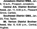  Jonesboro District WMA, Jan  9, 10 a m , Prospect, Jonesboro   Central Ark  District Brotherhood, Jan  11, 6:30 p m    