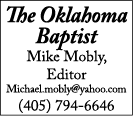 The Oklahoma Baptist Mike Mobly, Editor Michael mobly yahoo com (405) 794-6646