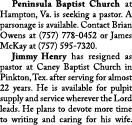  Peninsula Baptist Church at Hampton, Va  is seeking a pastor  A parsonage is available  Contact Brian Owens at (757)   