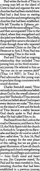  Paul writes the book of Titus to a young man left on the island of Crete to lead and organize the new churches that ...