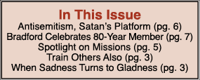 In This Issue Antisemitism, Satan’s Platform (pg. 6) Bradford Celebrates 80 Year Member (pg. 7) Spotlight on Missions...